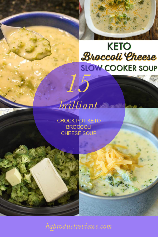 15 Brilliant Crock Pot Keto Broccoli Cheese soup Best Product Reviews
